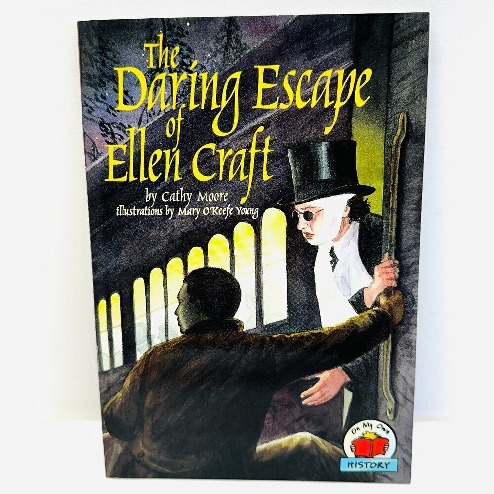 THE DARING ESCAPE OF ELLEN CRAFT (ON MY OWN HISTORY) By Cathy Moore Paperback
